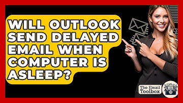 Will Outlook Send Delayed Email When Computer Is Asleep? - TheEmailToolbox.com
