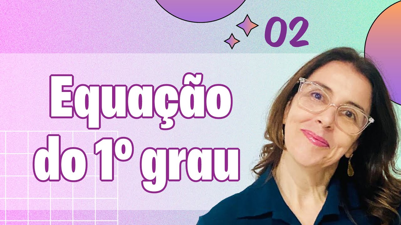 EQUAÇÃO DO 1° GRAU - AULA 02