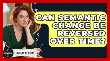 Can Semantic Change Be Reversed Over Time? | The Daily Definition News