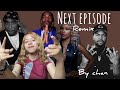 Next episode remix cover by Chan