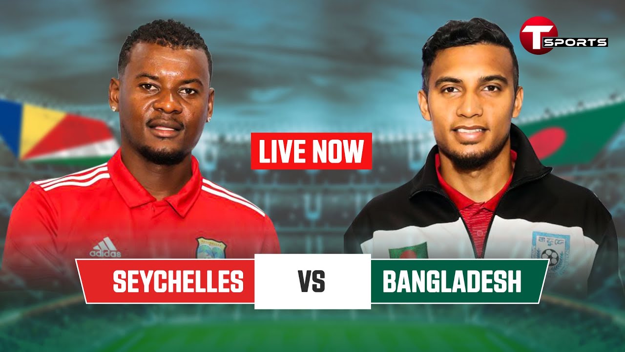 LIVE Bangladesh vs Seychelles Fifa International Friendly Football Match 2023 T Sports