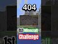 First Ever Minecraft challenge?! (404)