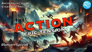 Epic Cinematic Music  -  Epic Cinematic Tension - Roman Spivak / background music for battle, game