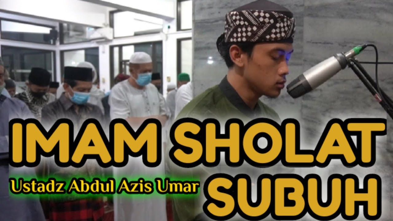 Imam Sholat Subuh || Ustadz Abdul Azis Umar || QS. Al Isra' (23 - 38)