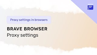 Step-by-Step Guide to Setting up a Proxy in Brave Browser