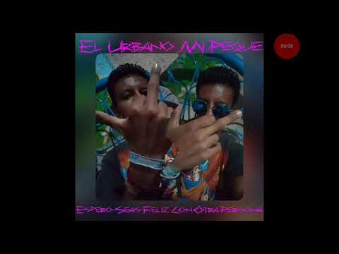 El Urbano Mi Peque (Espero Seas Feliz Con Otra Persona) (Oficial Audio