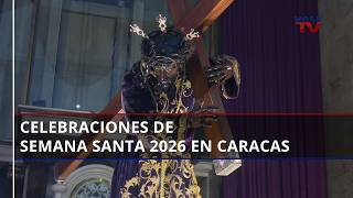 El Dossier Arquidiócesis De Caracas Informó De Actividades Por El Nazareno De San Pablo 2026