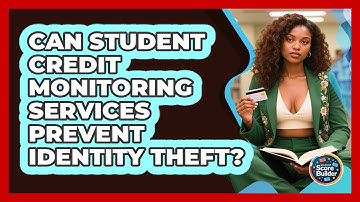 Can Student Credit Monitoring Services Prevent Identity Theft? - Student Score Builder