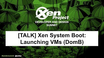 [TALK] Xen System Boot: Launching VMs (DomB)