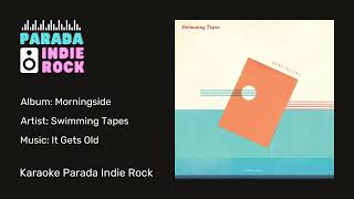 Download Lagu Karaoke - Swimming Tapes - It Gets Old MP3