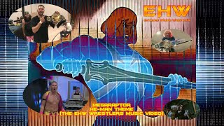 Megaraptor - He-Man Theme (The EHW Wrestlers Music Video) (The Metal Version)