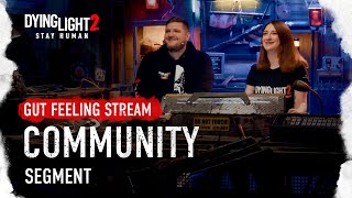 Gut Feeling Update Stream, Community Segment - Dying Light 2 Stay Human