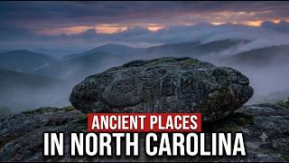 10 Ancient Sites in North Carolina No One Can Explain