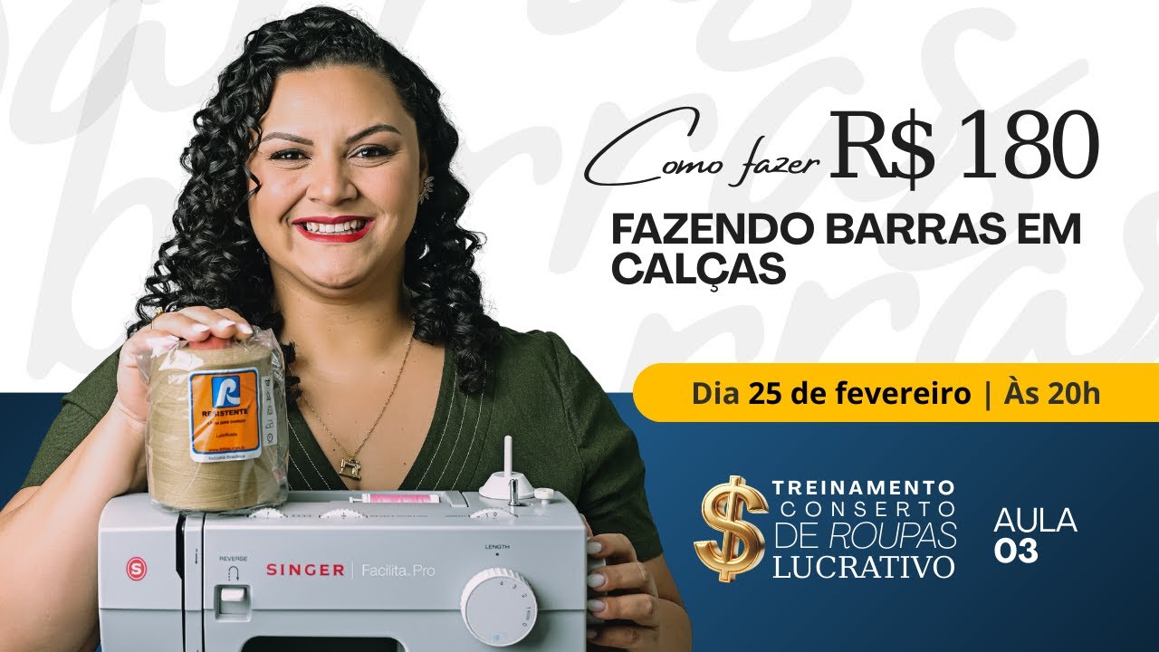 AULA 3 | 25/02 às 20h | COMO FAZER R$ 180 FAZENDO BARRAS EM CALÇAS