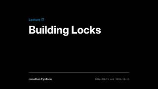 ECE344 Fall 2026 (Sec 2) Lec 17 - Building Locks