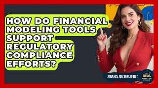 How Do Financial Modeling Tools Support Regulatory Compliance Efforts? - Finance Job Strategist