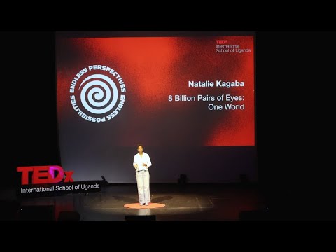 8 Billion Pairs of Eyes: One World | Natalie Kagaba | TEDxIntl School Of Uganda Episode cover