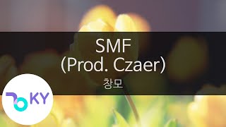 SMF (Prod. Czaer) - 창모(Changmo) (KY.23732) / KY Karaoke