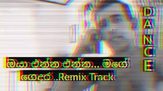 Oya Enna Enna Mage Gedara | Remix |