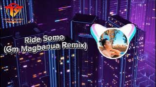 🔴RIDE SOMO (GM MAGBANUA REMIX)