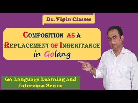 Golang Tutorials -43- Golang Composition  as a Replacement of Inheritance | Dr Vipin Classes