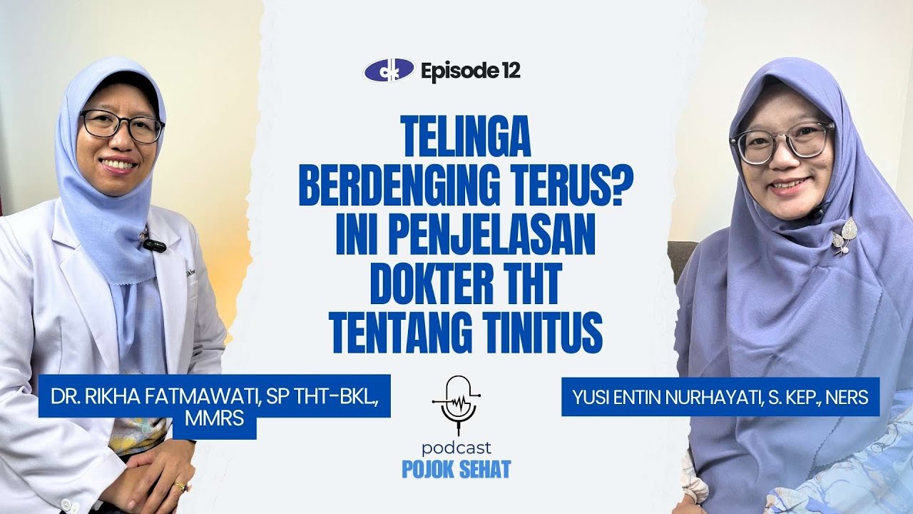 TELINGA BERDENGING TERUS? BERIKUT PENJELASAN DOKTER THT - PODCAST POJOK SEHAT