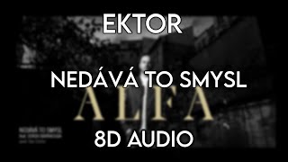 Ektor - Nedává to smysl feat. Sergei Barracuda - (8D AUDIO) 🎧