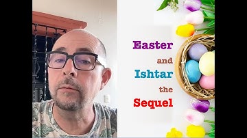 How Ishtar and Easter Are Linked: Historical Connections