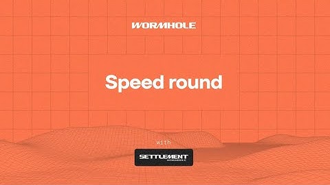 Wormhole Settlement Speed Round with Sushant Kurren