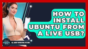 How To Install Ubuntu From A Live USB? - All About Operating Systems