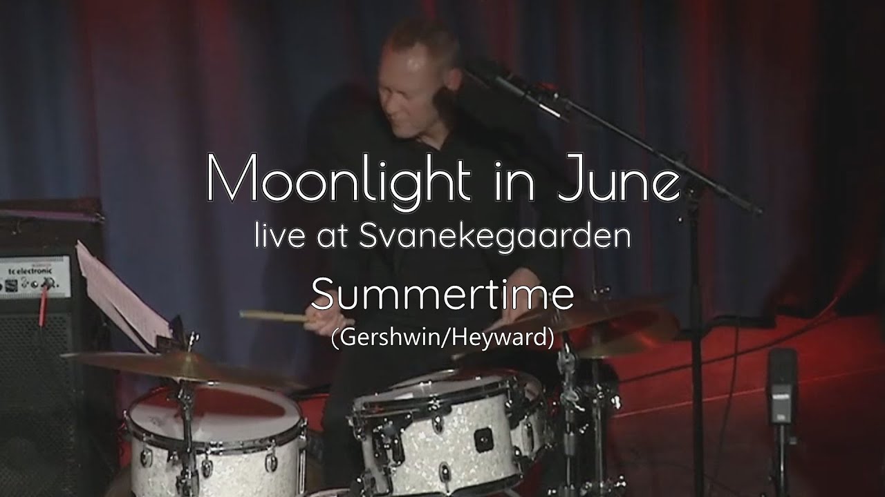 Summertime (Gershwin/Heyward) * Moonlight in June - live at Svanekegaarden