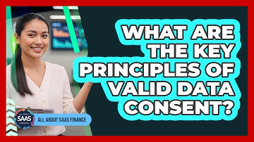 What Are The Key Principles Of Valid Data Consent?