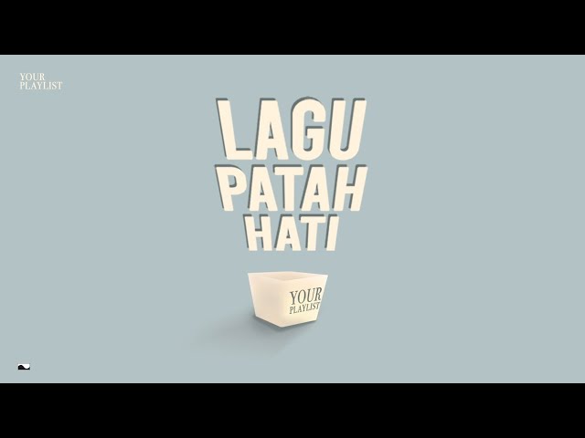 Your Playlist: Lagu Patah Hati class=