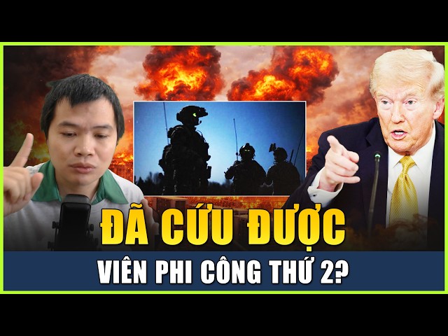 Live 05-4 (Nóng): Phóng Viên Chiến Trường Báo Cáo, Đã Cứu Được Viên Phi Công Thứ 2 Của Mỹ?