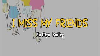 Madilyn Bailey - I Miss My Friends (Lyrics)