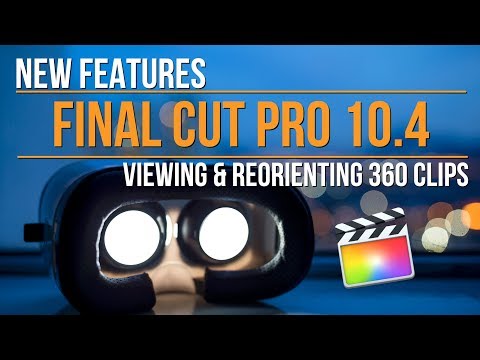 Final Cut Pro 10.4: Viewing & Reorienting 360 Movies
