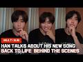 (10.05.2026 Multi Sub)Han Talks About His New Song -Back To Life  Behind The Scenes