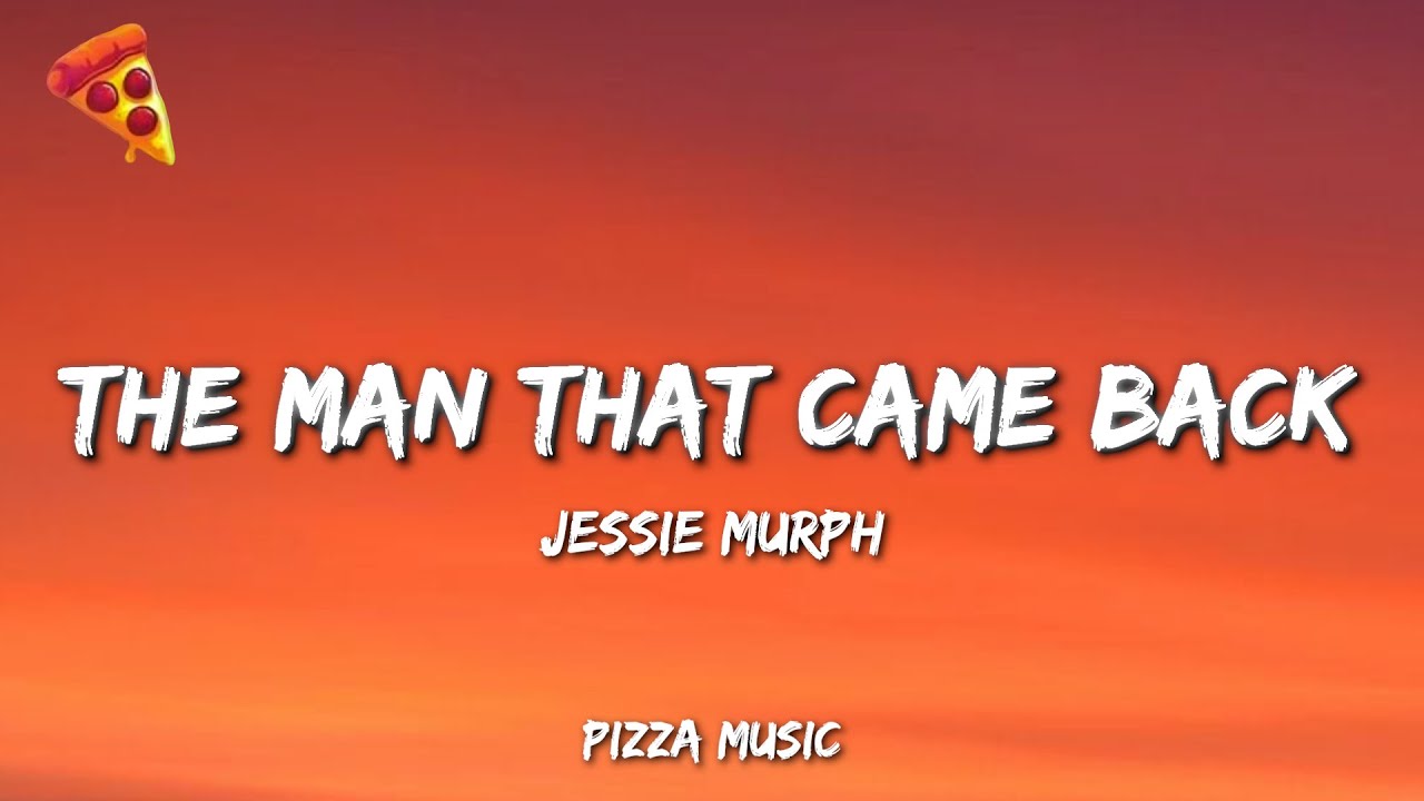 The Man That Came Back - Jessie Murph (Lyrics)