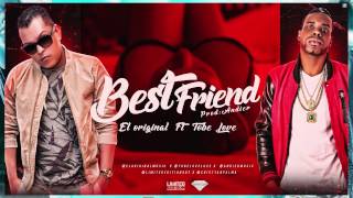 El Original Ft Tobe Love - Best Friend (Audio)
