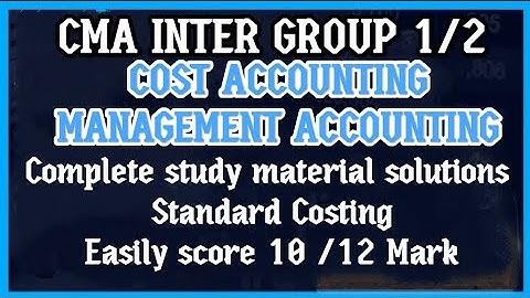 COMPLETE MODULE SOLUTION OF STANDARD COSTING CMA INTER GROUP 1/2