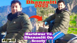 Dhanaulti On Scooty From Haridwar Full Circuit Route | Haridwar To Dhanaulti | Captain Vlogger