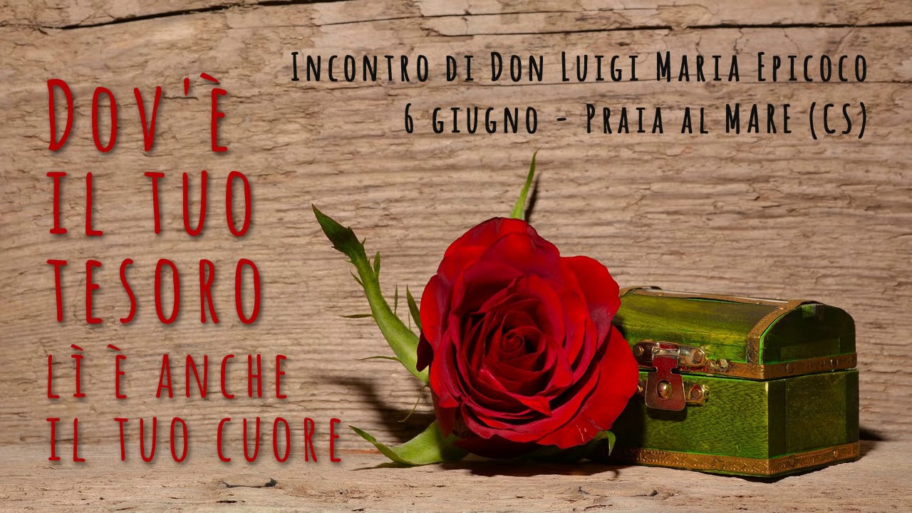 Don Luigi Maria Epicoco - Dov'è il tuo tesoro lì è anche il tuo cuore