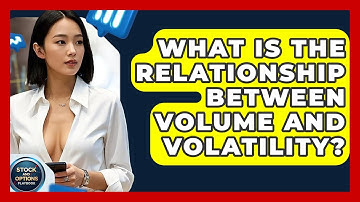 What Is The Relationship Between Volume And Volatility? - Stock and Options Playbook