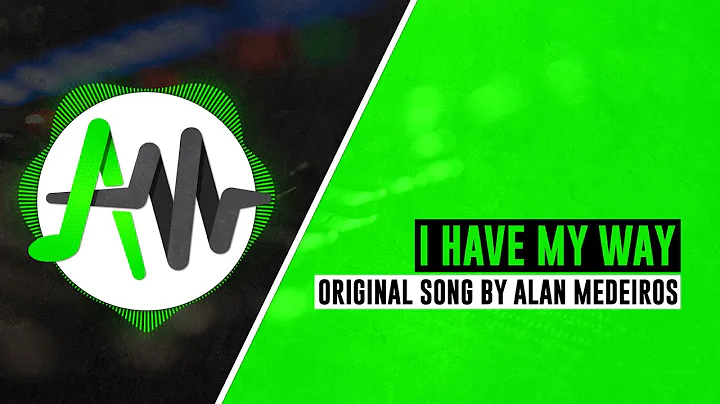 I Have My Way (Alan Medeiros Original Song)