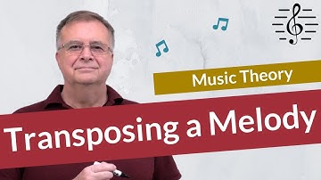 Transposing a Melody into Another Key - Music Theory