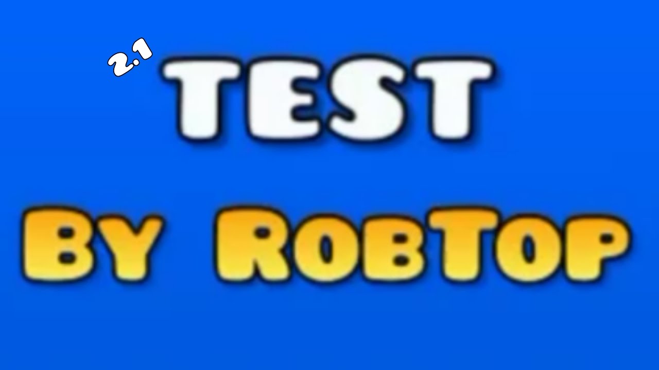 Geometry Dash - Robtops 2.1 Test Example Levels | 21% For 2.1 / So... Soon? ͡° ͜ʖ ͡°
