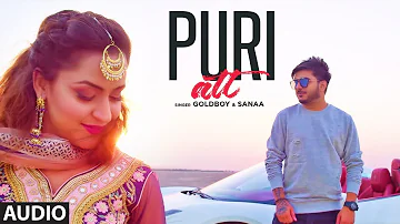 Puri Att (Full Audio Song) Goldboy Ft. Sanaa | AR Deep | Latest Punjabi Songs 2019