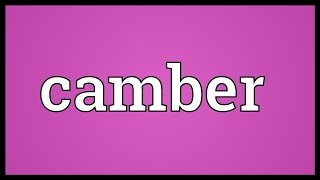 Camber Meaning