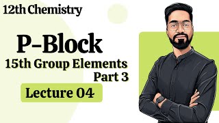 12th Chemistry - P Block - L-04 15th Group Elements Part 3 - ashish singh lectures | IIT-JEE/NEET screenshot 4