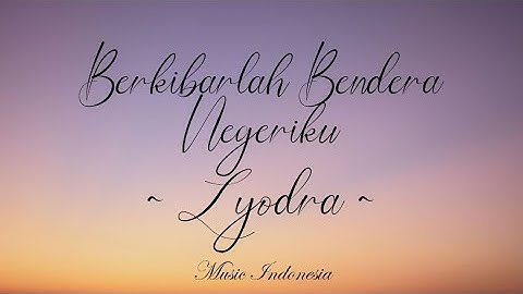 Lyodra - Berkibarlah Bendera Negeriku (Cover Lyrics)